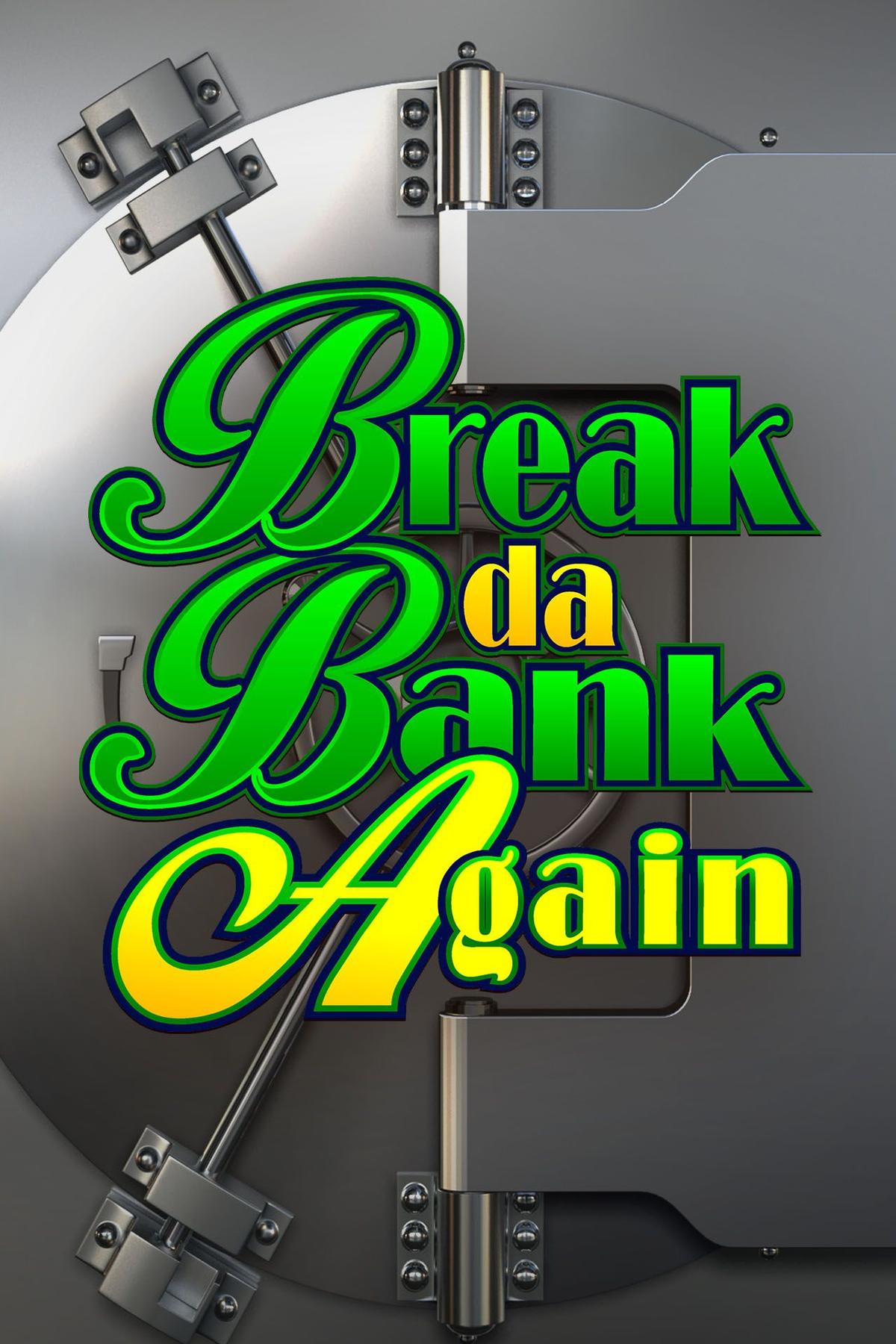 Break Da Bank Again